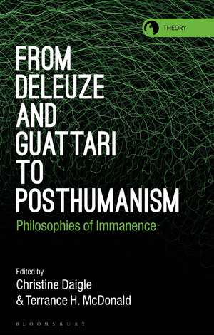 From Deleuze and Guattari to Posthumanism: Philosophies of Immanence de Christine Daigle