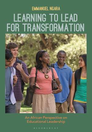 Learning to Lead for Transformation: An African Perspective on Educational Leadership de Emmanuel Ngara