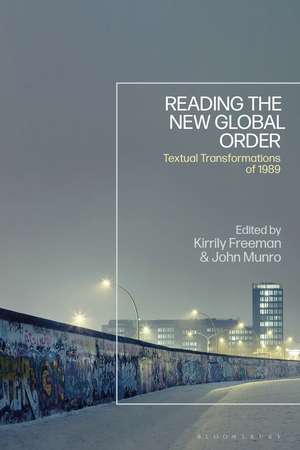 Reading the New Global Order: Textual Transformations of 1989 de Kirrily Freeman