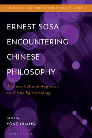 Ernest Sosa Encountering Chinese Philosophy: A Cross-Cultural Approach to Virtue Epistemology de Prof. Yong Huang