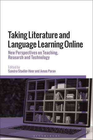 Taking Literature and Language Learning Online: New Perspectives on Teaching, Research and Technology de Dr Sandra Stadler-Heer