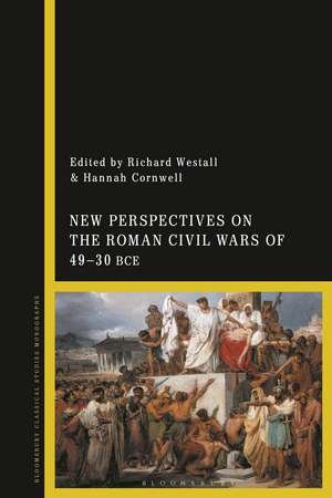 New Perspectives on the Roman Civil Wars of 49–30 BCE de Dr Richard Westall