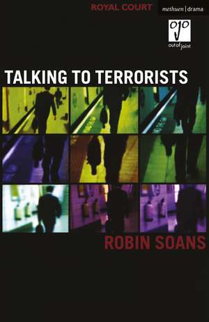 Talking to Terrorists de Robin Soans