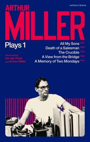 Arthur Miller Plays 1: All My Sons; Death of a Salesman; The Crucible; A Memory of Two Mondays; A View from the Bridge de Arthur Miller