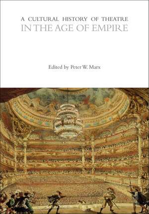 A Cultural History of Theatre in the Age of Empire de Peter Marx