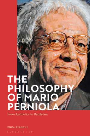 The Philosophy of Mario Perniola: From Aesthetics to Dandyism de Dr Enea Bianchi