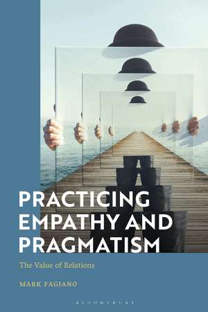 Practicing Empathy: Pragmatism and the Value of Relations de Mark Fagiano