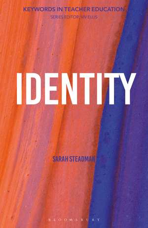 Identity: Keywords in Teacher Education de Dr Sarah Steadman