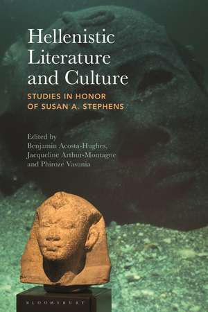 Hellenistic Literature and Culture: Studies in Honor of Susan A. Stephens de Benjamin Acosta-Hughes