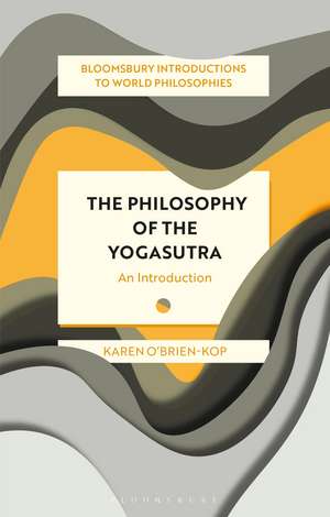 The Philosophy of the Yogasutra: An Introduction de Karen O'Brien-Kop