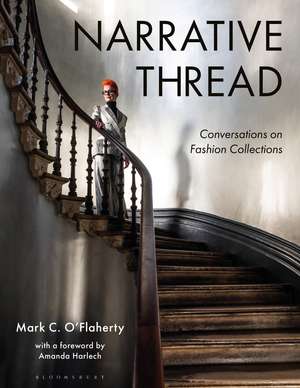 Narrative Thread: Conversations on Fashion Collections de Mark C. O'Flaherty