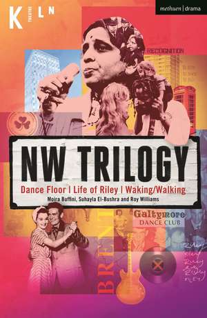 NW Trilogy: Dance Floor; Life of Riley; Waking/Walking de Roy Williams