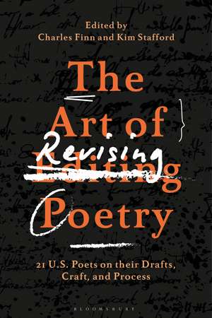 The Art of Revising Poetry: 21 U.S. Poets on their Drafts, Craft, and Process de Charles Finn