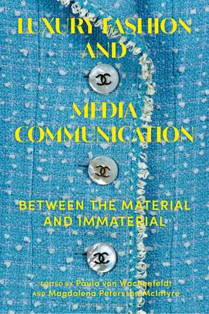 Luxury Fashion and Media Communication: Between the Material and Immaterial de Paula von Wachenfeldt