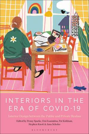 Interiors in the Era of Covid-19: Interior Design between the Public and Private Realms de Penny Sparke