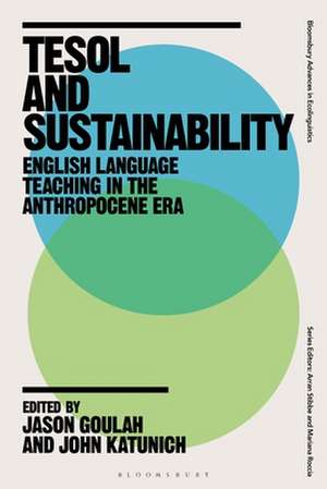 TESOL and Sustainability: English Language Teaching in the Anthropocene Era de Dr Jason Goulah