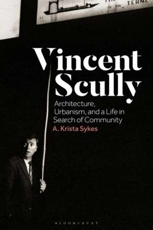 Vincent Scully de Dr A. Krista (Independent Scholar) Sykes