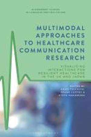 Multimodal Approaches to Healthcare Communication Research: Visualising Interactions for Resilient Healthcare in the UK and Japan de Dr Keiko Tsuchiya