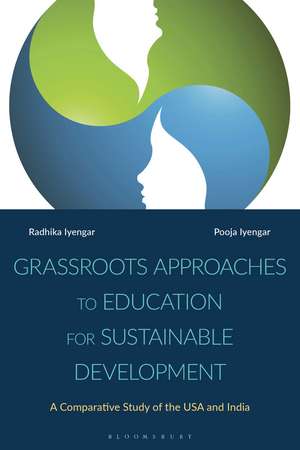 Grassroots Approaches to Education for Sustainable Development: A Comparative Study of the USA and India de Radhika Iyengar