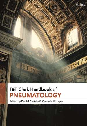 T&T Clark Handbook of Pneumatology de Professor Daniel Castelo