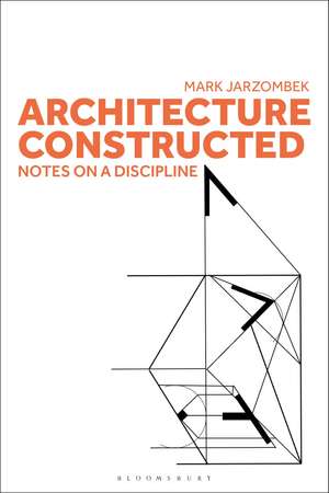 Architecture Constructed: Notes on a Discipline de Professor Mark Jarzombek