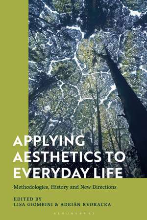 Applying Aesthetics to Everyday Life: Methodologies, History and New Directions de Lisa Giombini