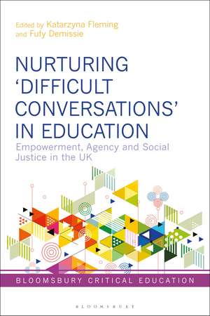 Nurturing ‘Difficult Conversations’ in Education: Empowerment, Agency and Social Justice in the UK de Katarzyna Fleming