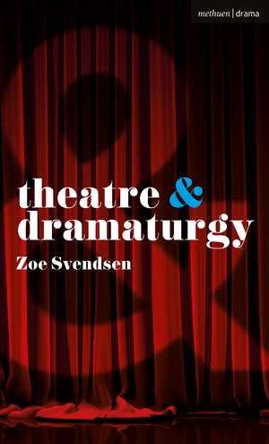 Theatre and Dramaturgy de Zoe Svendsen