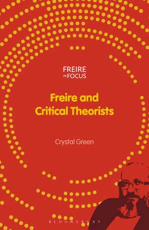 Freire and Critical Theorists de Crystal Green