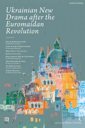 Ukrainian New Drama after the Euromaidan Revolution: Take the Rubbish Out, Sasha; A Time Traveller's Guide to Donbas; Pilates Time; Bomb; House of Ghosts. Why. We. Fled. Donbas; I Don't Remember the Name; The Mother by Gorky; Tolyk the Diaryman de Natalka Vorozhbyt