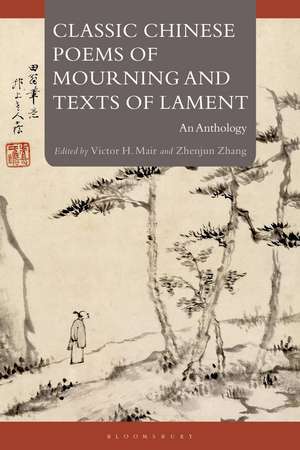 Classic Chinese Poems of Mourning and Texts of Lament: An Anthology de Victor H. Mair