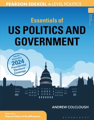 Essentials of US Politics and Government: For Edexcel A-level Politics de Andrew Colclough