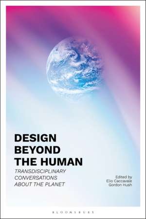 Design Beyond the Human de Elio Caccavale