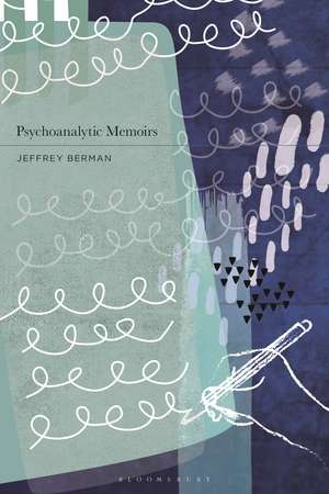 Psychoanalytic Memoirs de Jeffrey Berman