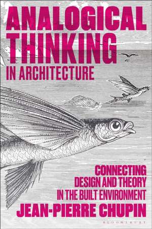 Analogical Thinking in Architecture de Dr Jean-Pierre (University of MontrealCanada) Chupin