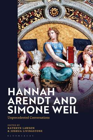 Hannah Arendt and Simone Weil: Unprecedented Conversations de Kathryn Lawson