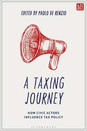 A Taxing Journey: How Civic Actors Influence Tax Policy de Paolo de Renzio