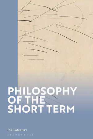 Philosophy of the Short Term de Associate Professor Jay Lampert