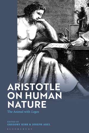 Aristotle on Human Nature: The Animal with Logos de Gregory Kirk