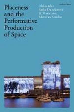 Placeness and the Performative Production of Space de Maria Jose Martinez (Robert Gordon UniversityAberdeen Sanchez