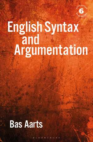 English Syntax and Argumentation de Bas Aarts