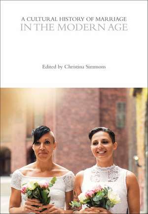 A Cultural History of Marriage in the Modern Age de Professor Emeritus Christina Simmons