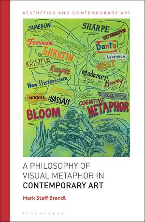 A Philosophy of Visual Metaphor in Contemporary Art de Dr Mark Staff Brandl