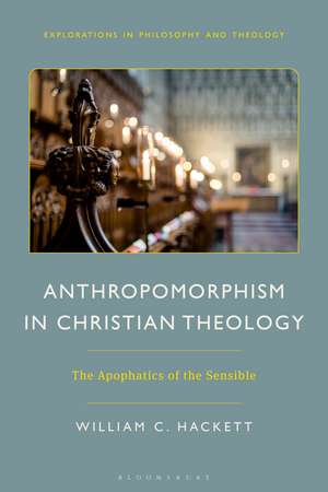 Anthropomorphism in Christian Theology: The Apophatics of the Sensible de William C. Hackett