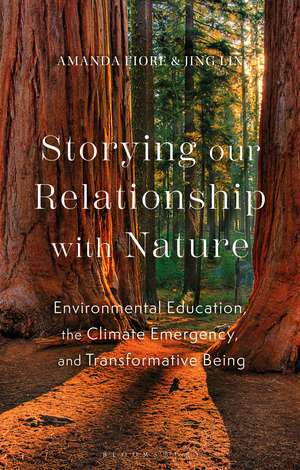 Storying our Relationship with Nature: Educating the Heart and Cultivating Courage Amidst the Climate Crisis de Amanda Fiore