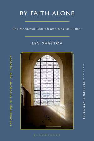 By Faith Alone: The Medieval Church and Martin Luther de Lev Shestov