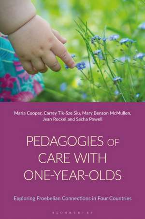 Pedagogies of Care with One-Year-Olds de Dr Sacha (Froebel TrustUK) Powell