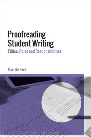 Proofreading Student Writing: Ethics, Roles and Responsibilities de Professor Nigel Harwood