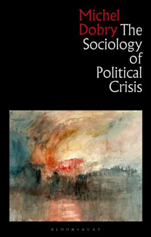 The Sociology of Political Crisis de Michel (University of Paris 1 Pantheon-SorbonneFrance) Dobry