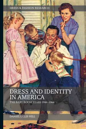 Dress and Identity in America: The Baby Boom Years 1946-1964 de Daniel Delis Hill